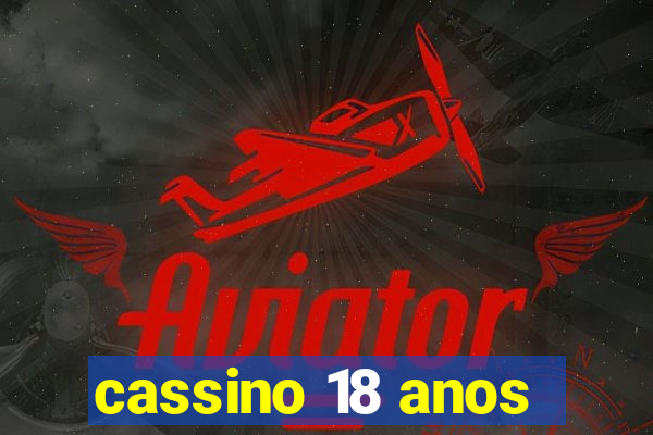 cassino 18 anos